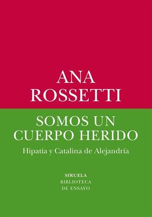 SOMOS UN CUERPO HERIDO. HIPATIA Y CATALINA DE ALEJANDRÍA | 9788419744531 | ROSSETTI, ANA