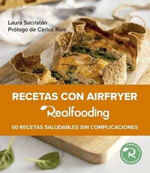 RECETAS CON AIRFRYER REALFOODING. 50 RECETAS SALUDABLES SIN COMPLICACIONES | 9788449341533 | SACRISTÁN, LAURA