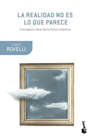LA REALIDAD NO ES LO QUE PARECE. CONCEPTOS CLAVE DE LA FISICA CUANTICA | 9788411073547 | ROVELLI, CARLO