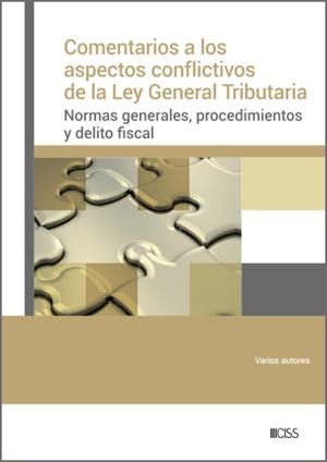 COMENTARIOS A LOS ASPECTOS CONFLICTIVOS DE LA LEY GENERAL TRIBUTARIA. NORMAS GENERALES, PROCEDIMIENTOS Y DELITO FISCAL | 9788499548357 | ALAMO CERRILLO, RAQUEL