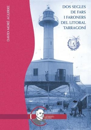 DOS SEGLES DE FARS I FARONERS DEL LITORAL TARRAGONI | 9788409544455 | MORE AGUIRRE, DAVID