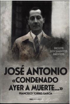 JOSE ANTONIO; CONDENADO AYER A MUERTE | 9788419764294 | TORRES GARCÍA, FRANCISCO
