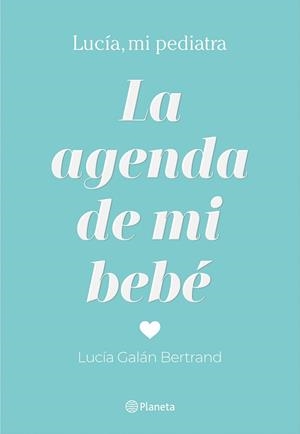 LA AGENDA DE MI BEBÉ | 9788408214304 | GALÁN BERTRAND, LUCÍA