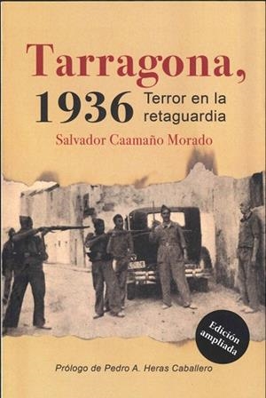 TARRAGONA, 1936. TERROR EN LA RETAGUARDIA. EDICION AMPLIADA | 9788412729108 | CAAMAÑO, MORADO