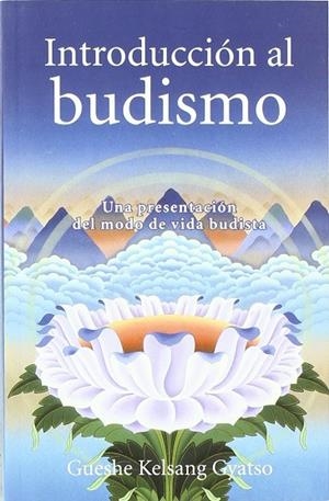 INTRODUCCIÓN AL BUDISMO. UNA PRESENTACIÓN DEL MODO DE VIDA BUDISTA | 9788493616960 | KELSANG GYATSO