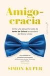AMIGOCRACIA. COMO UNA PEQUEÑA CASTA DE TORIES DE OXFORD SE APODERO DE GRAN BRETAÑA | 9788412708486 | KUPER, SIMON