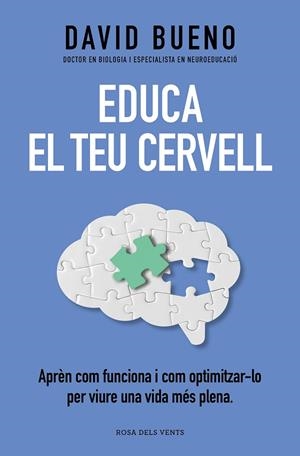 EDUCA EL TEU CERVELL APRÈN COM FUNCIONA I COM OPTIMITZAR-LO PER GAUDIR UNA VIDA MÉS PLENA | 9788419259721 | BUENO, DAVID