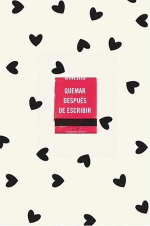 QUEMAR DESPUÉS DE ESCRIBIR (EDICIÓN OFICIAL CORAZONES). UN DIARIO CREATIVO QUE INVITA A LA REFLEXIÓN, AL AUTODESCUBRIMIENTO Y A CANALIZA | 9788491299752 | JONES, SHARON