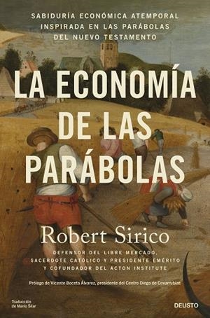 LA ECONOMÍA DE LAS PARÁBOLAS. SABIDURÍA ECONÓMICA ATEMPORAL INSPIRADA EN LAS PARÁBOLAS DEL NUEVO TESTAMENTO | 9788423436668 | SIRICO, ROBERT