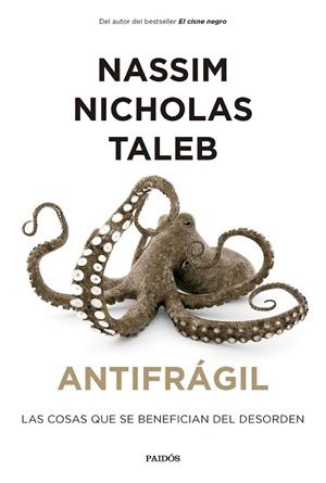 ANTIFRÁGIL. LAS COSAS QUE SE BENEFICIAN DEL DESORDEN | 9788449341854 | TALEB, NASSIM NICHOLAS