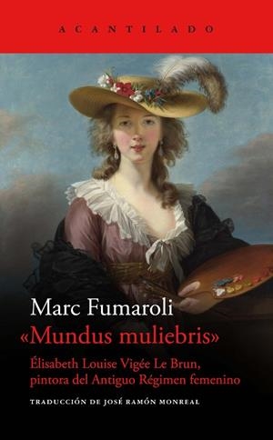 MUNDUS MULIEBRIS ELISABETH LOUISE VIGEE LE BRUN PITORA DEL ANTIGUO REGIMEN FEMENINO | 9788419036827 | FUMAROLI, MARC