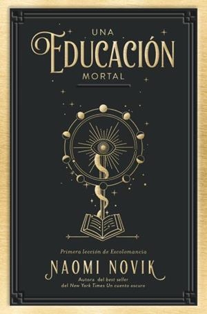 UNA EDUCACIÓN MORTAL. PRIMERA LECCIÓN DE ESCOLOMANCIA | 9788419130150 | NOVIK, NAOMI
