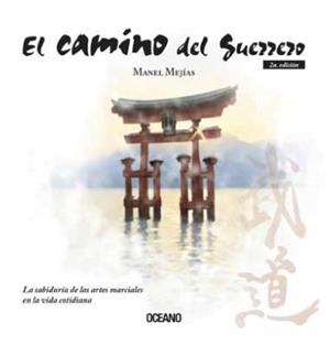 EL CAMINO DEL GUERRERO. LA SABIDURIA DE LAS ARTES MARCIALES EN LA VIDA COTIDIANA | 9788449461248 | MEJIAS, MANEL