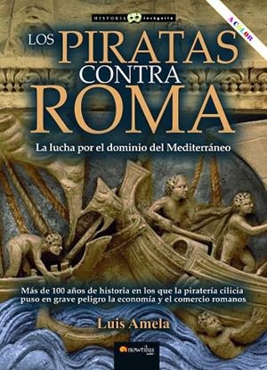 LOS PIRATAS CONTRA ROMA. LA LUCHA POR EL DOMINIO DEL MEDITERRÁNEO | 9788413054193 | AMELA VALVERDE, LUIS