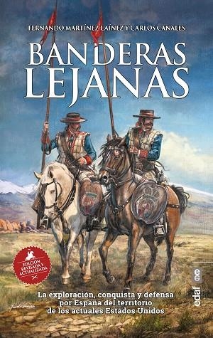 BANDERAS LEJANAS. LA EXPLORACIÓN, CONQUISTA Y DEFENSA POR ESPAÑA DEL TERRITORIO DE LOS ACTUALES ESTADOS UNIDOS | 9788441442672 | MARTÍNEZ LAÍNEZ, FERNANDO / CANALES TORRES, CARLOS