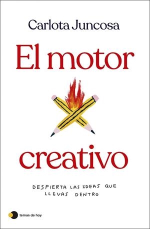 EL MOTOR CREATIVO. DESPIERTA LAS IDEAS QUE LLEVAS DENTRO | 9788419812254 | JUNCOSA, CARLOTA