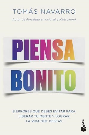 PIENSA BONITO. OCHO ERRORES QUE DEBES EVITAR PARA LIBERAR TU MENTE Y LOGRAR LA VIDA QUE DESEAS | 9788408282846 | NAVARRO, TOMÁS
