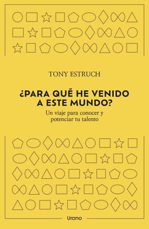 ¿PARA QUÉ HE VENIDO A ESTE MUNDO?. UN VIAJE PARA CONOCER Y POTENCIAR TU TALENTO | 9788418714382 | ESTRUCH, TONY