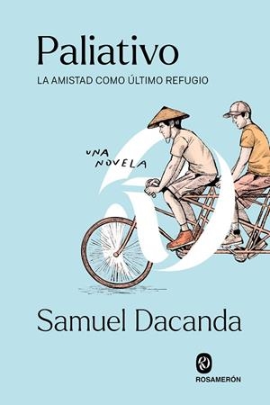 PALIATIVO LA AMISTAD COMO ÚLTIMO REFUGIO | 9788412738384 | DACANDA, SAMUEL