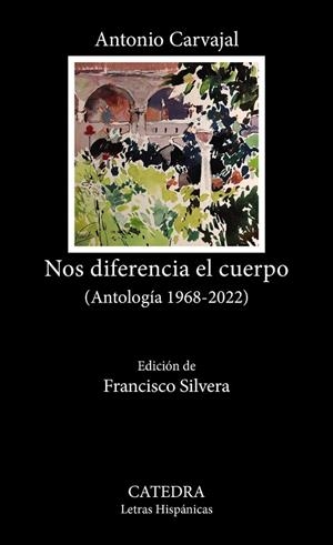 NOS DIFERENCIA EL CUERPO. (ANTOLOGÍA 1968-2022) | 9788437647043 | CARVAJAL, ANTONIO