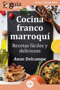 GUÍABURROS: COCINA FRANTO-MARROQUÍ. RECETAS FÁCILES Y DELICIOSAS | 9788419731456 | DELCAMPE, ANNE
