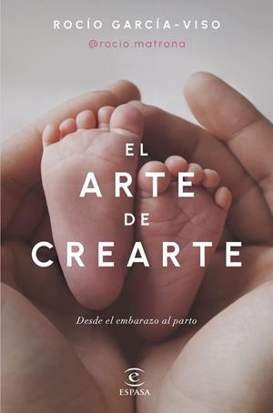 EL ARTE DE CREARTE. DESDE EL EMBARAZO AL PARTO | 9788467072518 | ROCÍO GARCÍA-VISO @ROCIO.MATRONA
