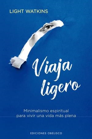 VIAJA LIGERO. MINIMALISMO ESPIRITUAL PARA VIVIR UNA VIDA MÁS PLENA | 9788411721004 | WATKINS, LIGHT