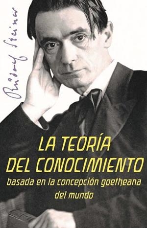 LA TEORIA DEL CONOCIMIENTO | 9788418919206 | STEINER, RUDOLF