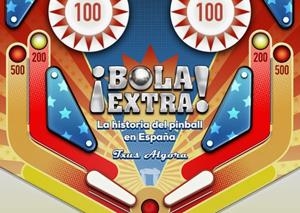 BOLA EXTRA. LA HISTORIA DEL PINBALL EN ESPAÑA | 9788419380159 | ALGORA, TXUS
