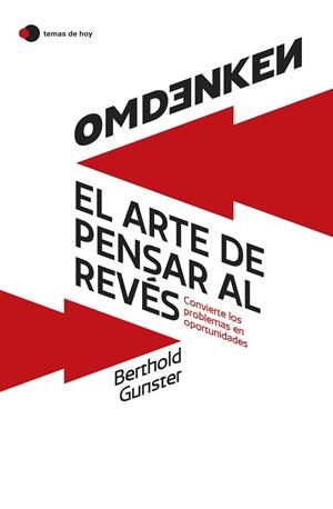 OMDENKEN: EL ARTE DE PENSAR AL REVÉS. CONVIERTE LOS PROBLEMAS EN OPORTUNIDADES | 9788419812322 | GUNSTER, BERTHOLD