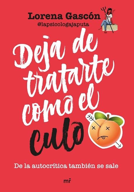 DEJA DE TRATARTE COMO EL CULO. DE LA AUTOCRÍTICA TAMBIÉN SE SALE | 9788427051911 | LORENA GASCÓN @LAPSICOLOGAJAPUTA