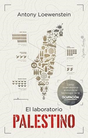 EL LABORATORIO PALESTINO. COMO ISRAEL EXPORTA AL MUNDO LA TECNOLOGIA DE LA OCUPACION | 9788412779868 | LOEWENSTEIN, ANTONY