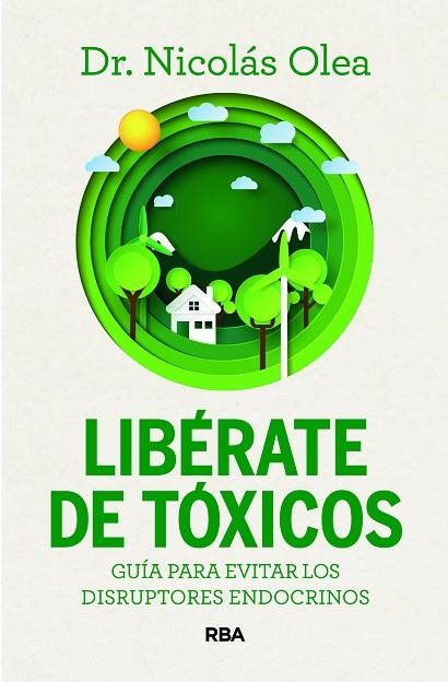 LIBÉRATE DE TÓXICOS. GUÍA PARA EVITAR LOS DISRUPTORES ENDOCRINOS | 9788411326285 | OLEA SERRANO, NICOLÁS
