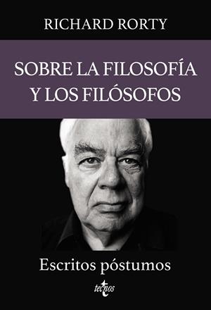 SOBRE LA FILOSOFÍA Y LOS FILÓSOFOS. ESCRITOS PÓSTUMOS | 9788430987412 | RORTY, RICHARD / MALECKI, W. P. / VOPARIL, CHRIS