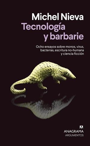 TECNOLOGÍA Y BARBARIE. OCHO ENSAYOS SOBRE MONOS, VIRUS, BACTERIAS, ESCRITURA NO-HUMANA Y CIENCIA FICCION | 9788433922137 | NIEVA, MICHEL