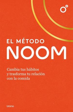 EL MÉTODO NOOM. CAMBIA TUS HÁBITOS Y TRASFORMA TU RELACIÓN CON LA COMIDA | 9788418714405 | NOOM