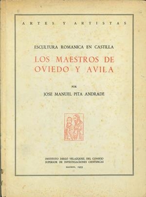 ESCULTURA ROMANICA EN CASTILLA LOS MAESTROS DE OVIEDO Y AVILA. ARTES Y ARTISTAS | DL0021955 | PITA ANDRADE,JOSE MANUEL