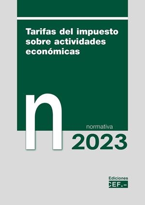 TARIFAS SOBRE EL IMPUESTO DE ACTIVIDADES ECONÓMICAS 2023 | 9788445445303 | GABINETE JURÍDICO DEL CEF