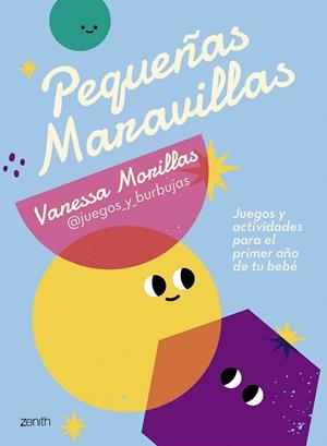 PEQUEÑAS MARAVILLAS. JUEGOS Y ACTIVIDADES PARA ESTIMULAR A TU BEBÉ EN SU PRIMER AÑO | 9788408281573 | MORILLAS, VANESSA