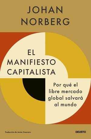 EL MANIFIESTO CAPITALISTA. POR QUÉ EL LIBRE MERCADO GLOBAL SALVARÁ AL MUNDO | 9788423436767 | NORBERG, JOHAN