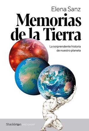 MEMORIAS DE LA TIERRA LA SORPRENDENTE HISTORIA DE NUESTRO PLANETA | 9788413613116 | SANZ, ELENA