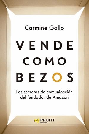 VENDE COMO BEZOS. LOS SECRETOS DE COMUNICACIÓN DEL MAYOR VENDEDOR DEL MUNDO | 9788419841179 | GALLO, CARMINE