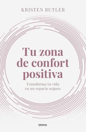 TU ZONA DE CONFORT POSITIVA. TRANSFORMA TU VIDA EN UN ESPACIO SEGURO | 9788418714412 | BUTLER, KRISTEN