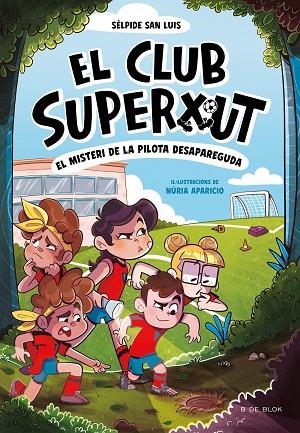 EL MISTERI DE LA PILOTA DESAPAREGUDA. EL CLUB SUPERXUT 1 | 9788419910080 | SAN LUIS, SÉLPIDE