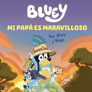 MI PAPÁ ES MARAVILLOSO  BLUEY | 9788448867652 | BLUEY