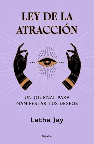 LEY DE LA ATRACCIÓN UN JOURNAL PARA MANIFESTAR TUS DESEOS | 9788425366963 | JAY, LATHA