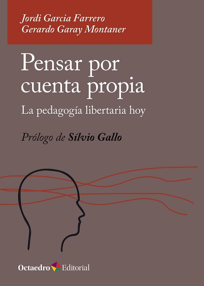 PENSAR POR CUENTA PROPIA LA PEDAGOGÍA LIBERTARIA HOY | 9788410054462 | GARCIA FARRERO, JORDI / GARAY MONTANER, GERARDO