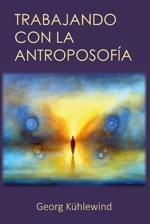 TRABAJANDO CON LA ANTROPOSOFÍA | 9788418919220 | GEORG KUHLEWIND