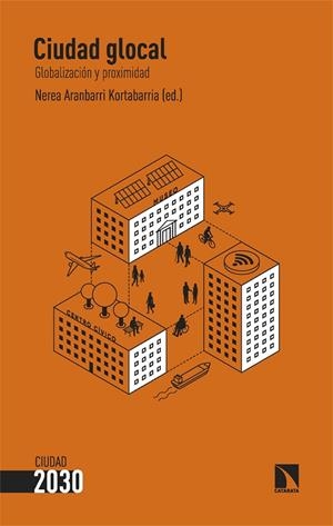 CIUDAD  GLOCAL. GLOBALIZACIÓN Y PROXIMIDAD | 9788413529288 | ARANBARRI KORTABARRIA, NEREA