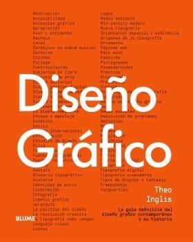 DISEÑO GRÁFICO. LA GUÍA DEFINITIVA DEL DISEÑO GRÁFICO CONTEMPORÁNEO Y SU HISTORIA | 9788419785824 | INGLIS, THEO